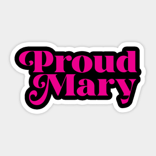 Proud Mary Sticker